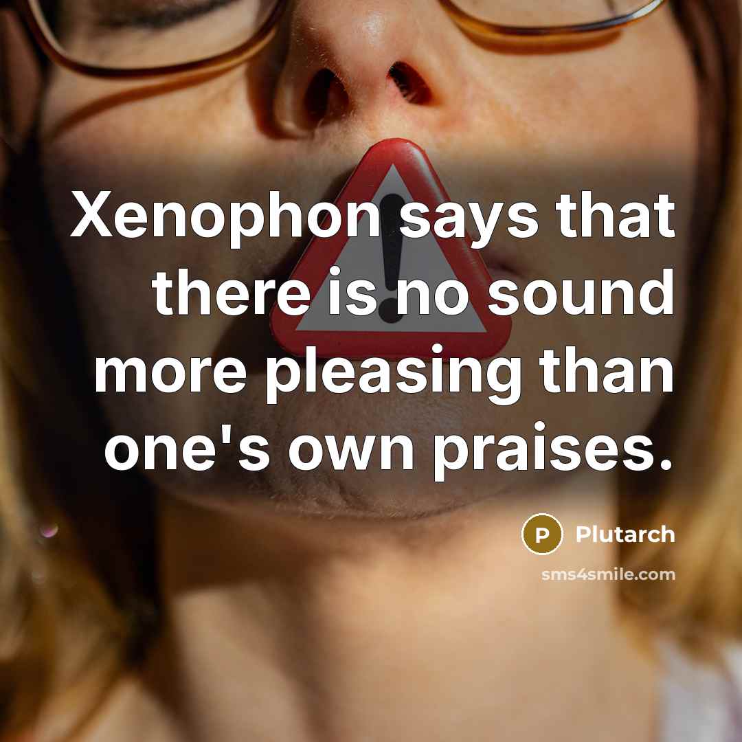 “Xenophon says that there is no sound more pleasing than…” quote by Plutarch