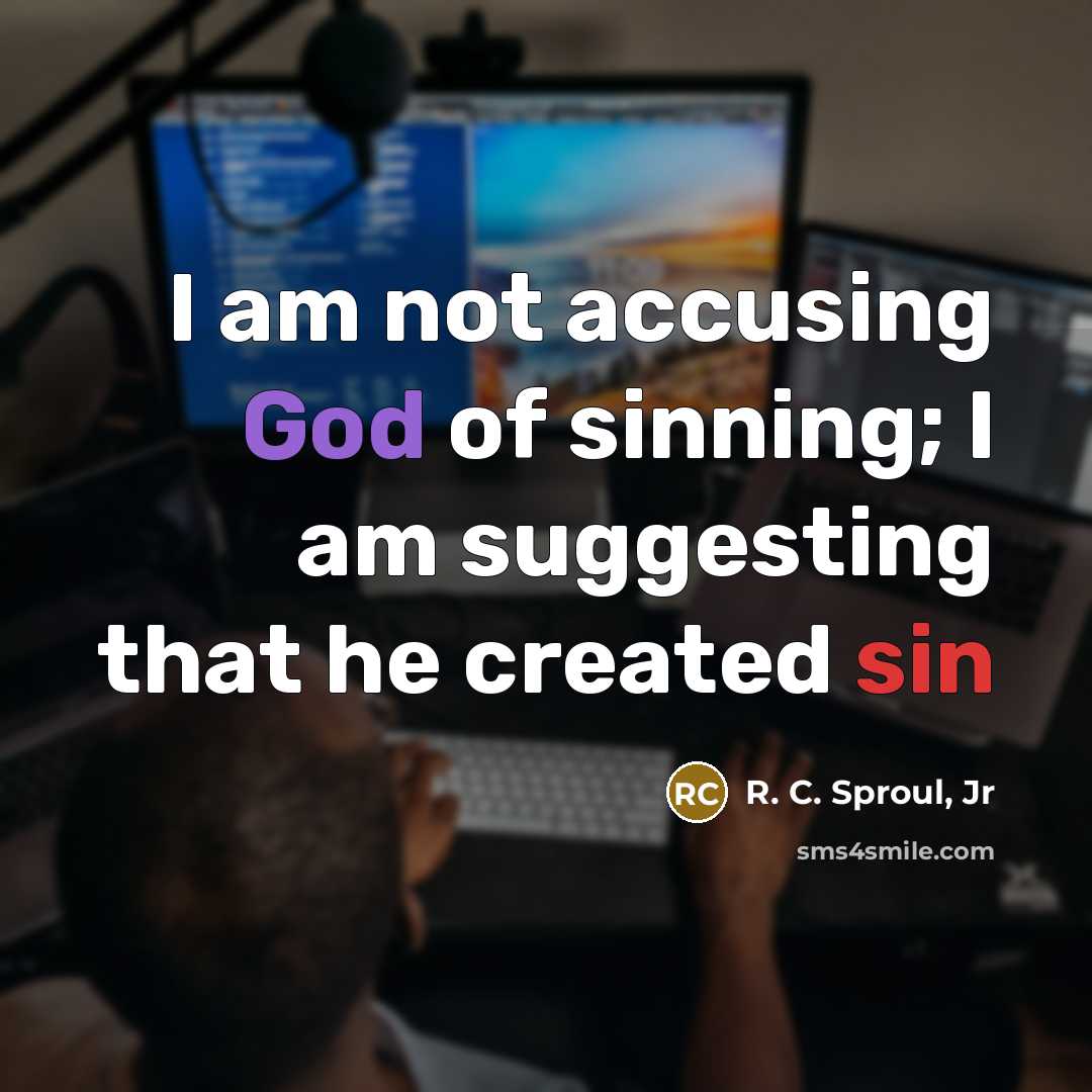 “I am not accusing God of sinning; I am suggesting…” quote by R. C. Sproul, Jr