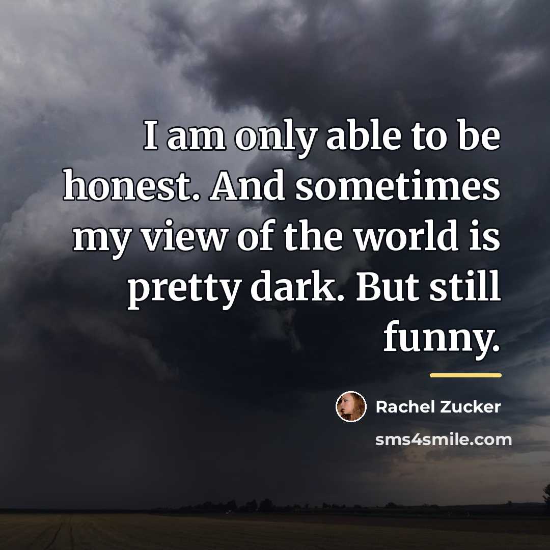 “I am only able to be honest. And sometimes my…” quote by Rachel Zucker