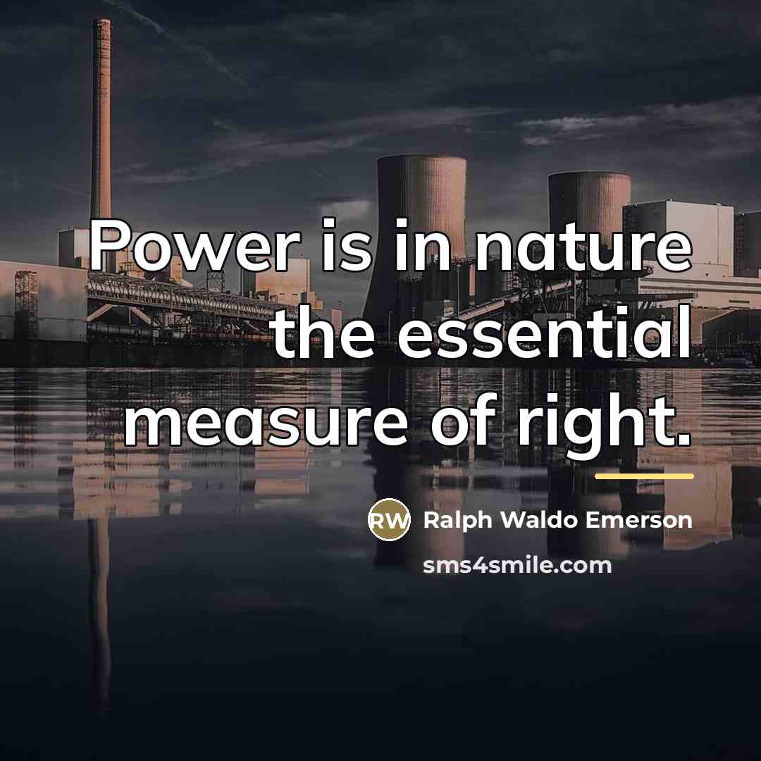 “Power is in nature the essential measure of right.…” quote by Ralph Waldo Emerson