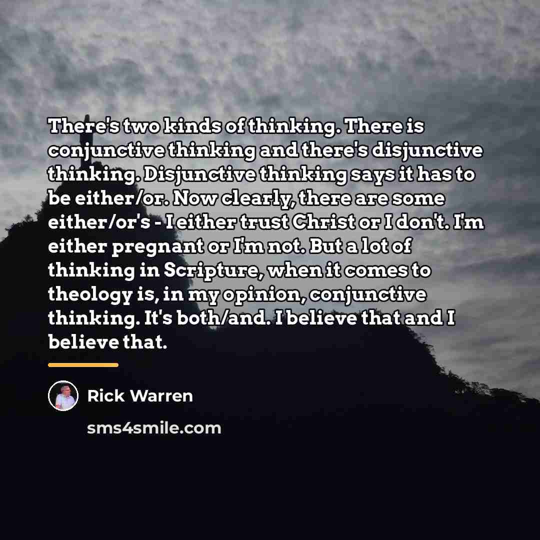 “There's two kinds of thinking. There is conjunctive thinking and…” quote by Rick Warren