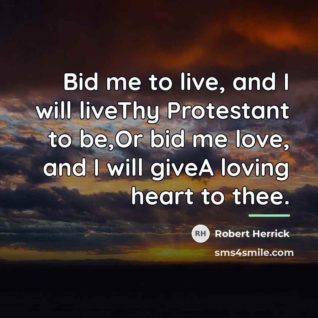 “Bid me to live, and I will liveThy Protestant to…” quote by Robert Herrick