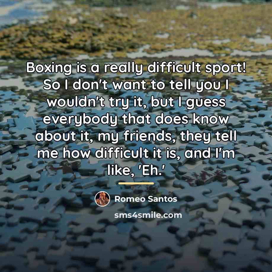 “Boxing is a really difficult sport! So I don't want…” quote by Romeo Santos