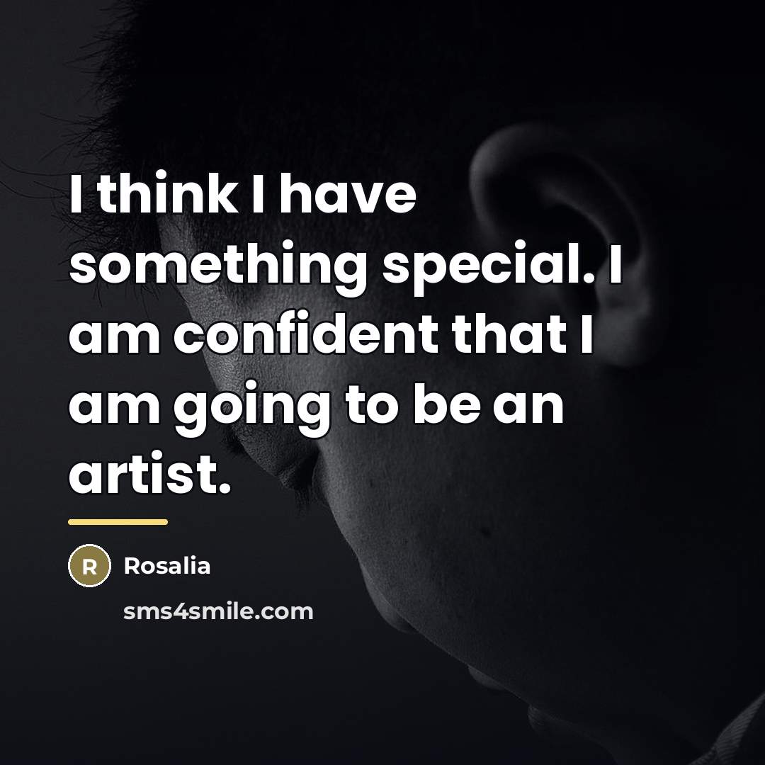 “I think I have something special. I am confident that…” quote by Rosalia