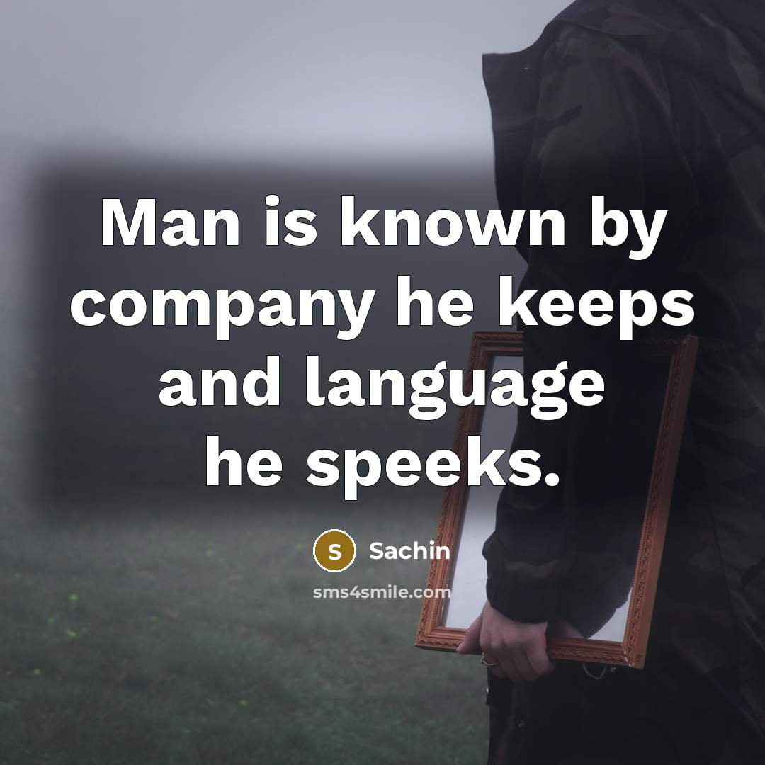 “Man is known by company he keeps and language he…” quote by Sachin