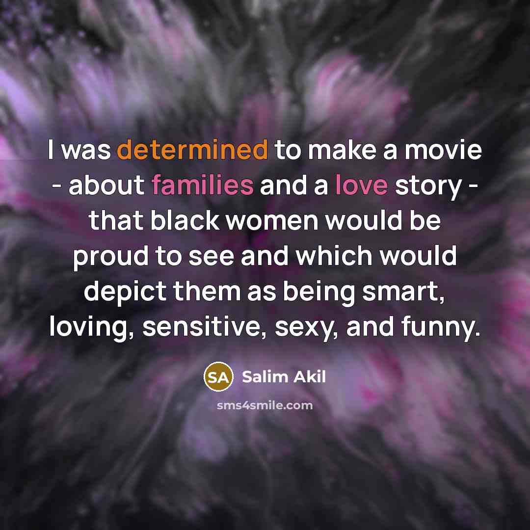 “I was determined to make a movie - about families…” quote by Salim Akil