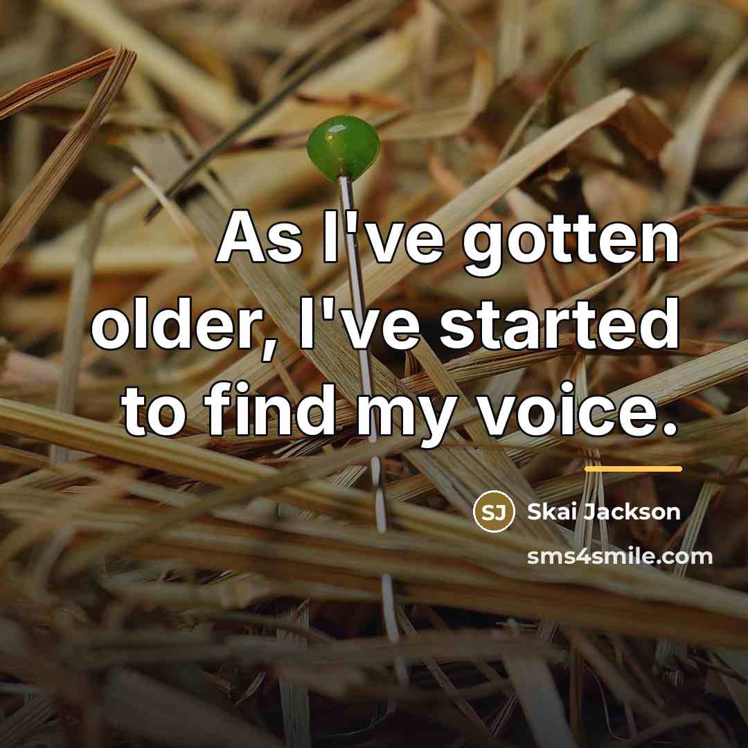“As I've gotten older, I've started to find my voice.…” quote by Skai Jackson