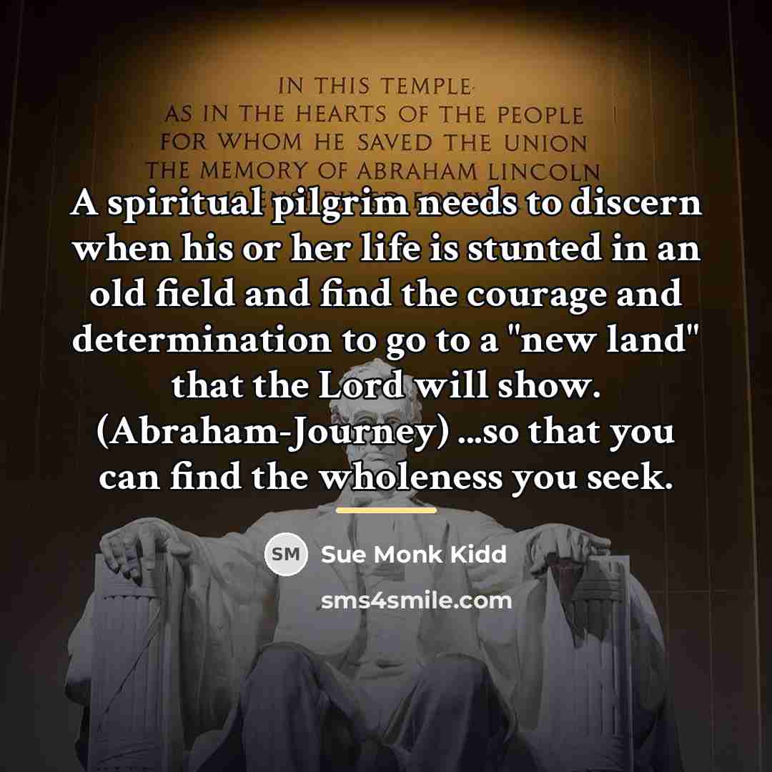 “A spiritual pilgrim needs to discern when his or her…” quote by Sue Monk Kidd