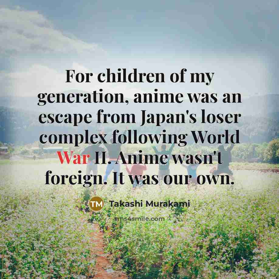 “For children of my generation, anime was an escape from…” quote by Takashi Murakami
