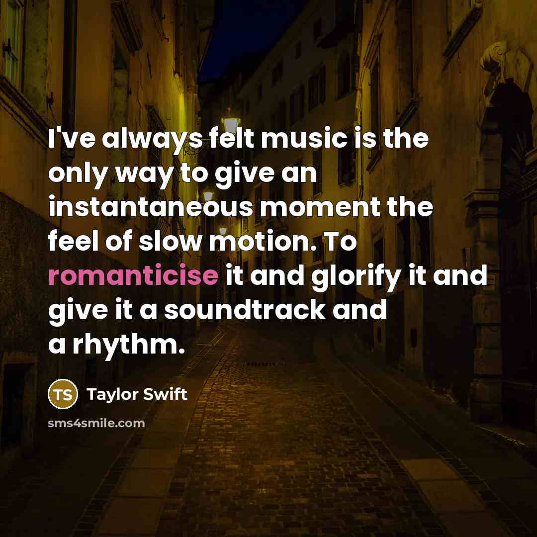 “I've always felt music is the only way to give…” quote by Taylor Swift