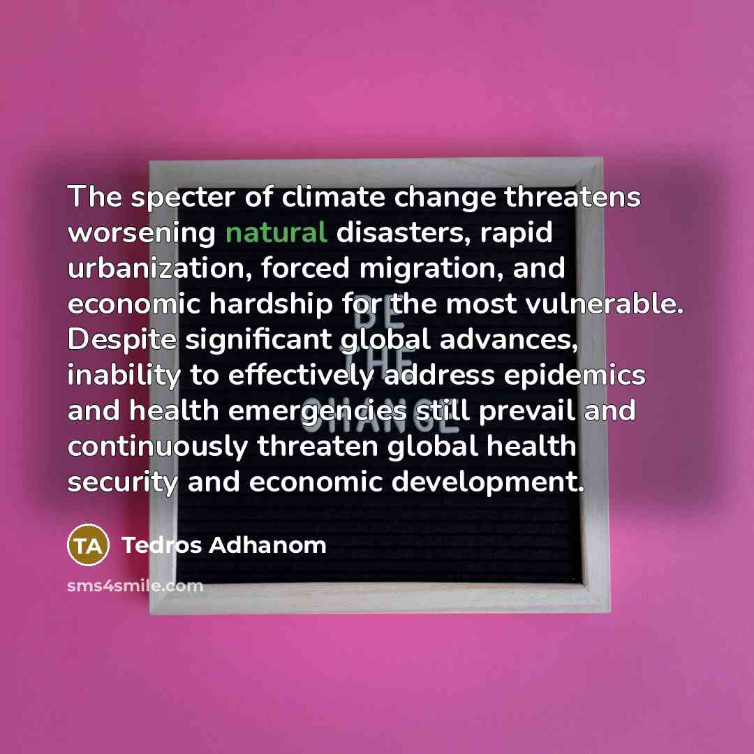 “The specter of climate change threatens worsening natural disasters, rapid…” quote by Tedros Adhanom