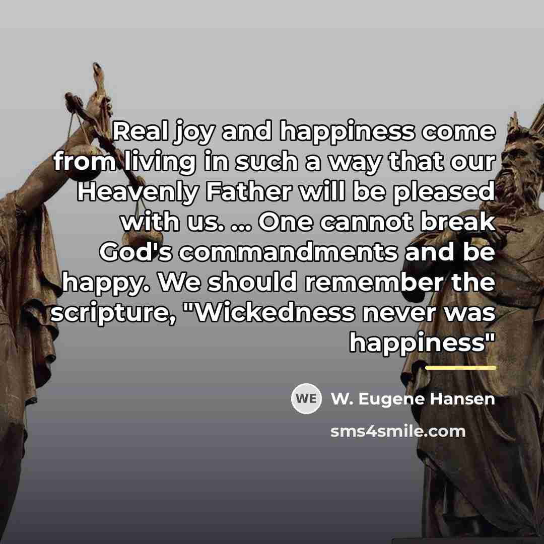 “Real joy and happiness come from living in such a…” quote by W. Eugene Hansen