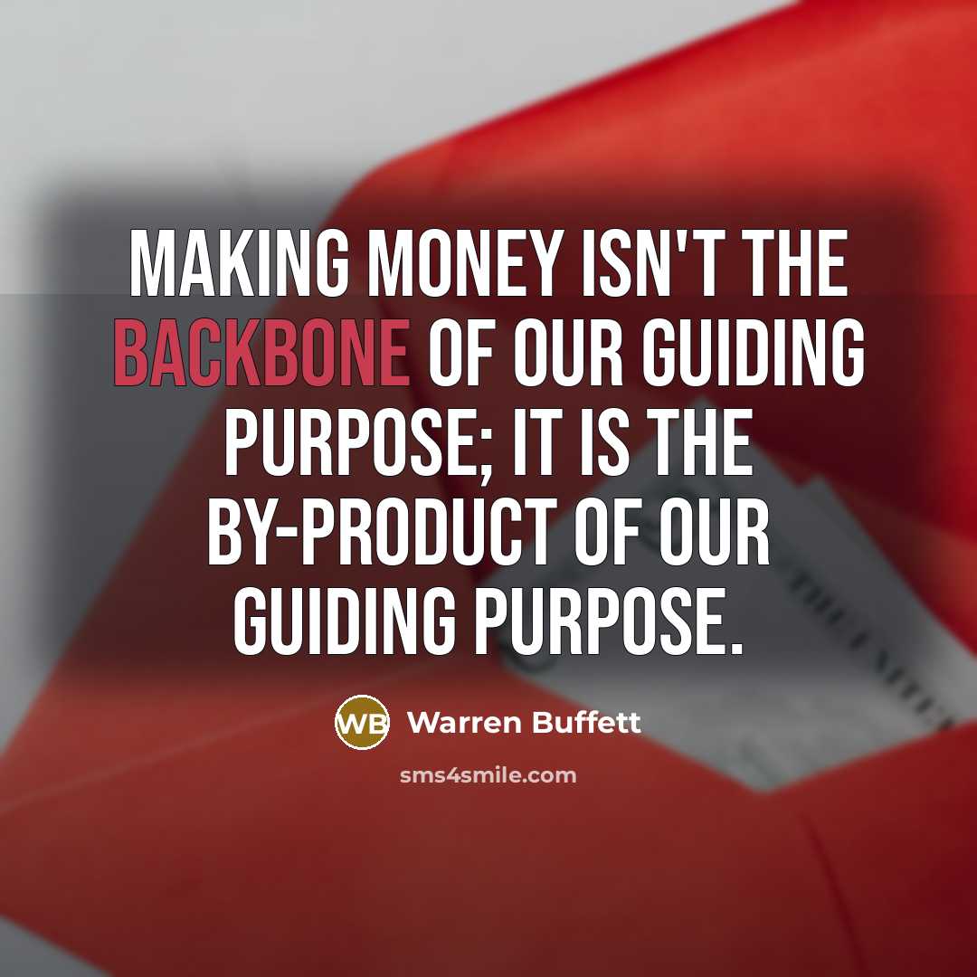 “Making money isn't the backbone of our guiding purpose; it…” quote by Warren Buffett