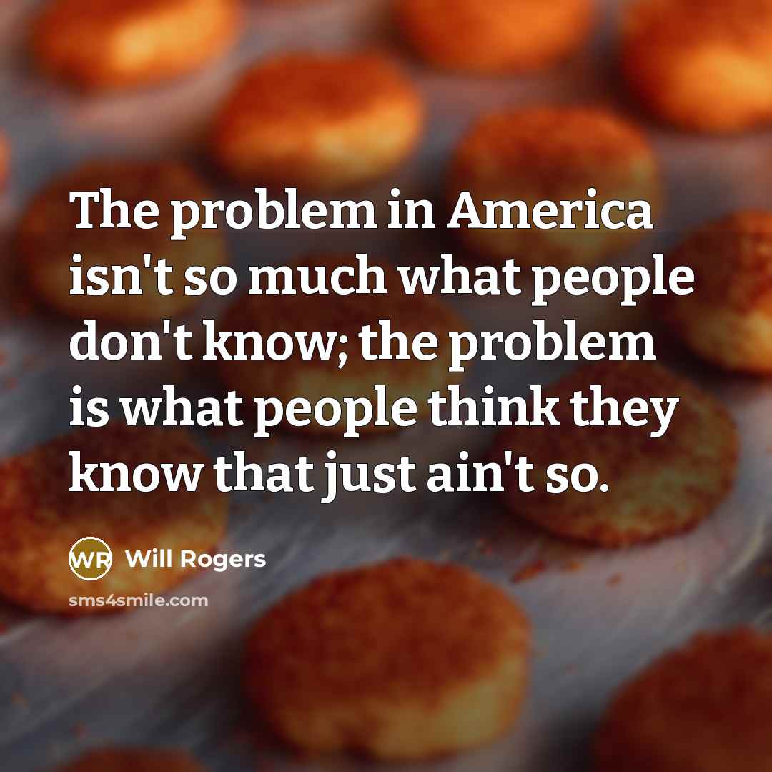 “The problem in America isn't so much what people don't…” quote by Will Rogers