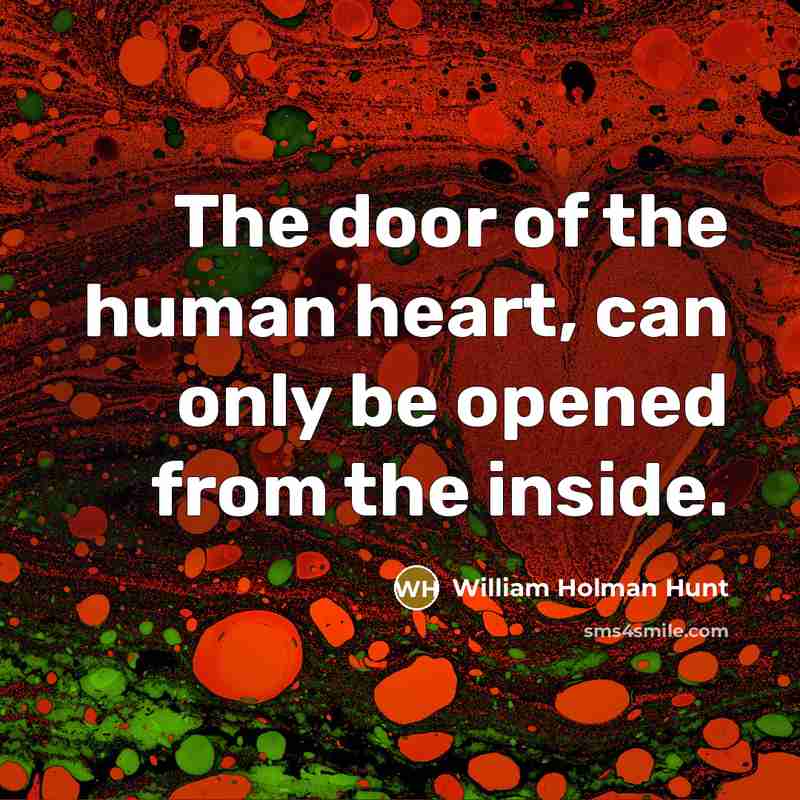“The door of the human heart, can only be opened…” quote by William Holman Hunt