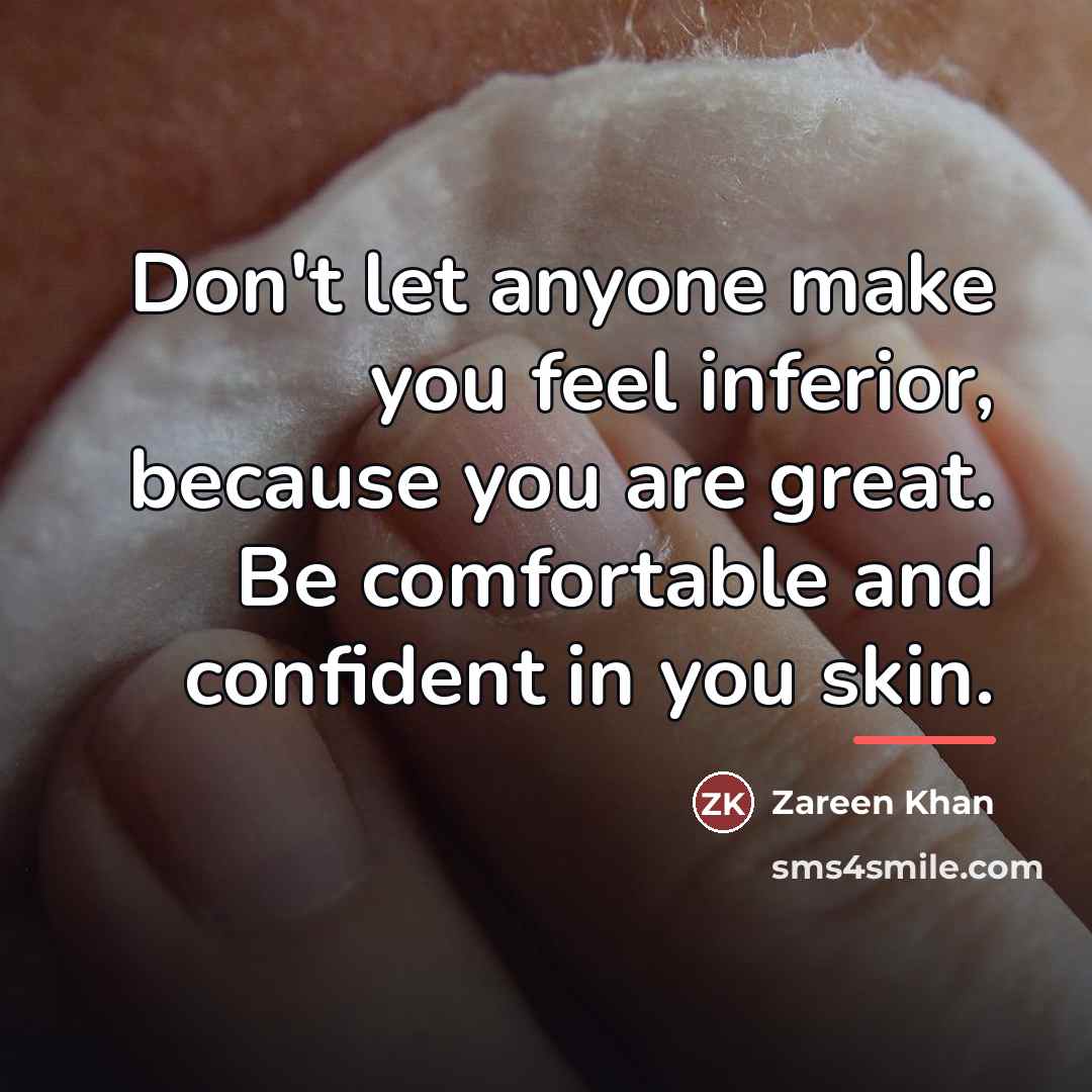 “Don't let anyone make you feel inferior, because you are…” quote by Zareen Khan