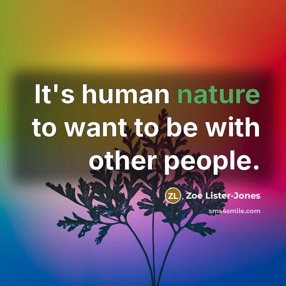 “It's human nature to want to be with other people.” quote by Zoe Lister-Jones