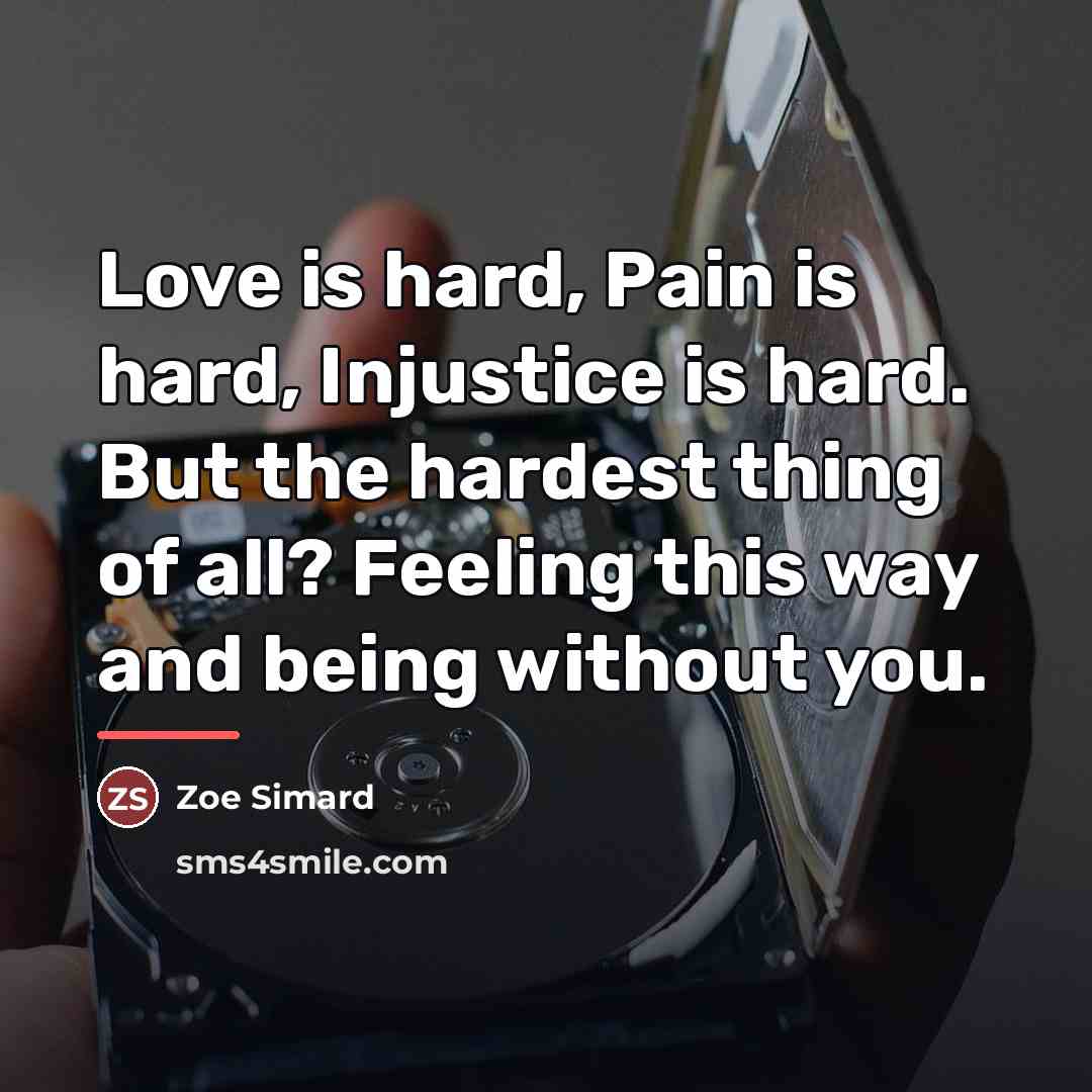 “Love is hard, Pain is hard, Injustice is hard. But…” quote by Zoe Simard