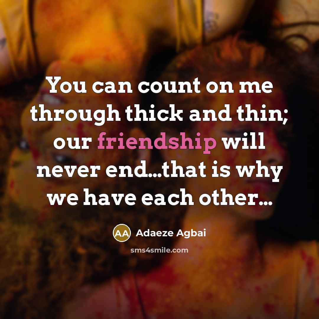 “You can count on me through thick and thin; our…” quote by Adaeze Agbai
