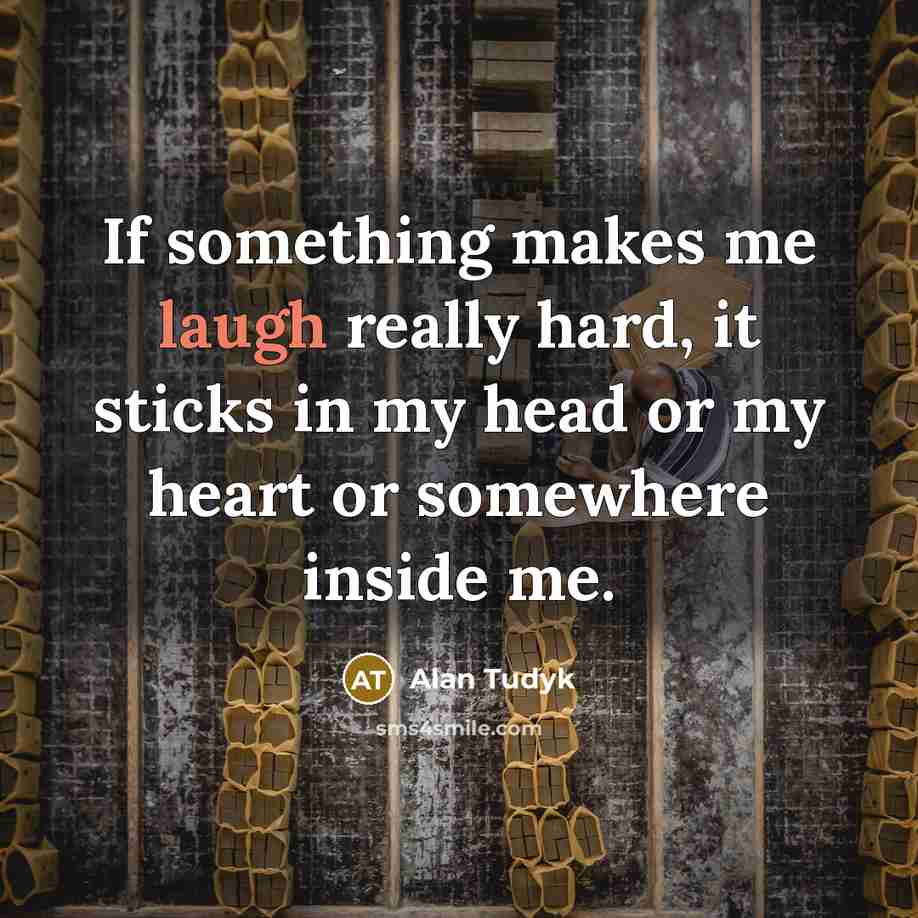 “If something makes me laugh really hard, it sticks in…” quote by Alan Tudyk