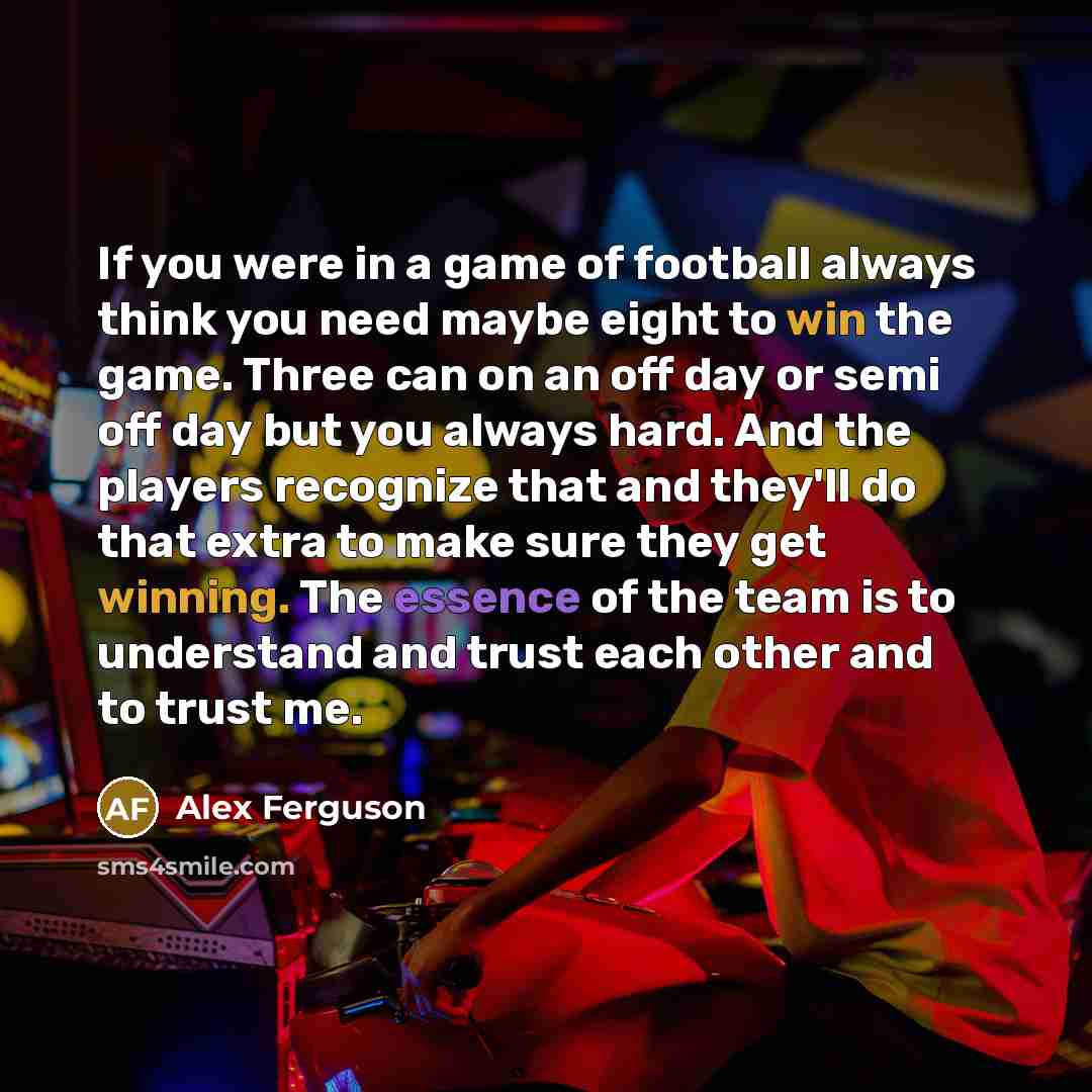 “If you were in a game of football always think…” quote by Alex Ferguson