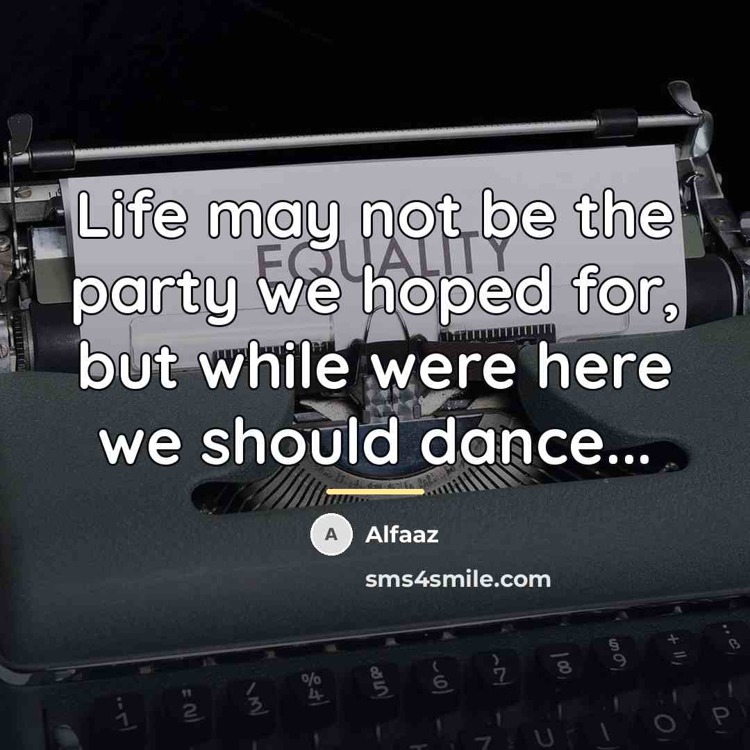 “Life may not be the party we hoped for, but…” quote by Alfaaz