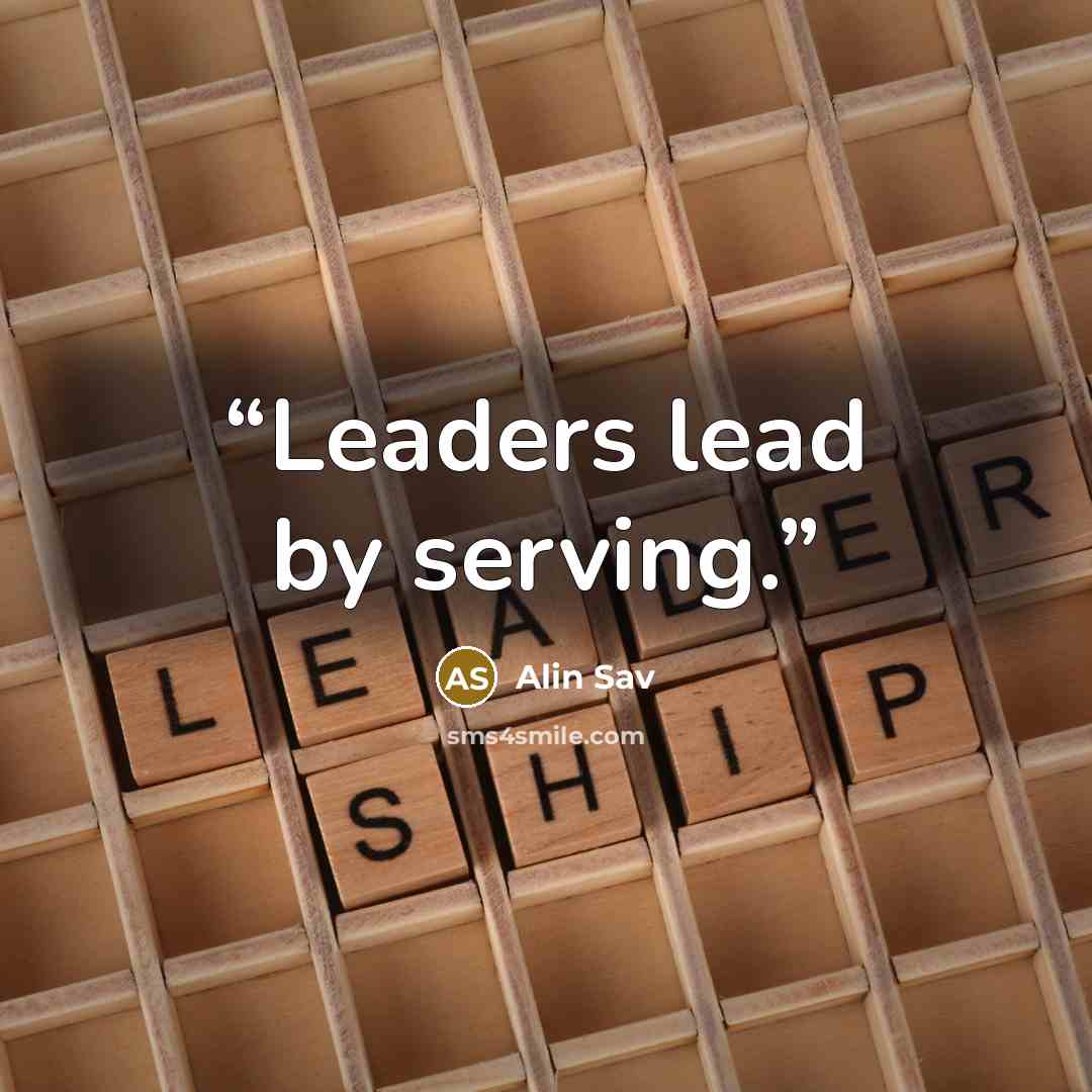“Leaders lead by serving.” quote by Alin Sav