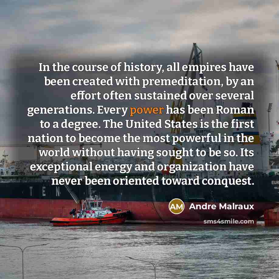 “In the course of history, all empires have been created…” quote by Andre Malraux