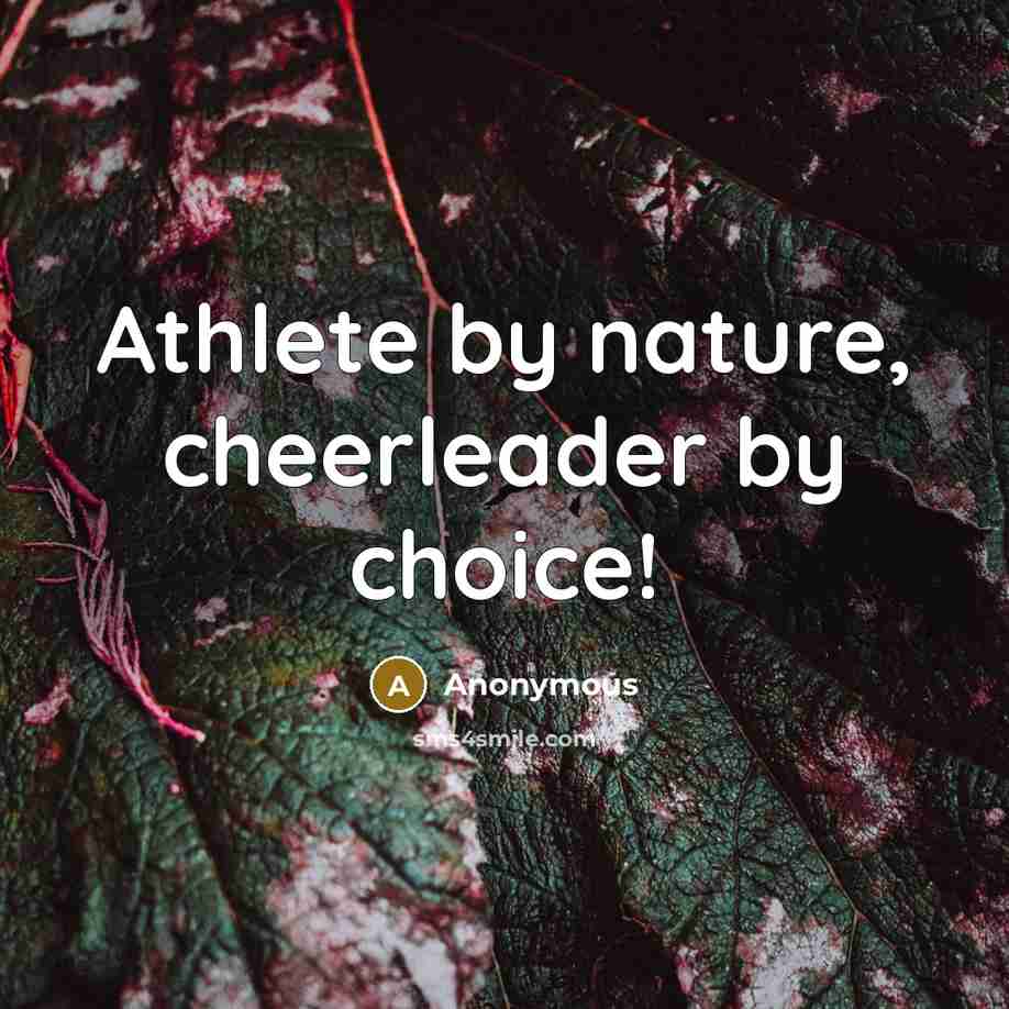 “Athlete by nature, cheerleader by choice!…” quote by Anonymous