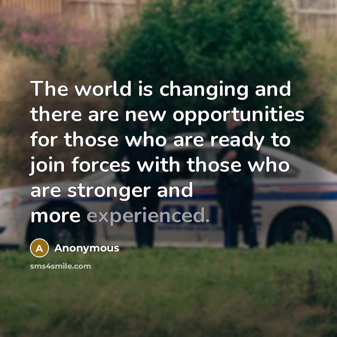 “The world is changing and there are new opportunities for…” quote by Anonymous