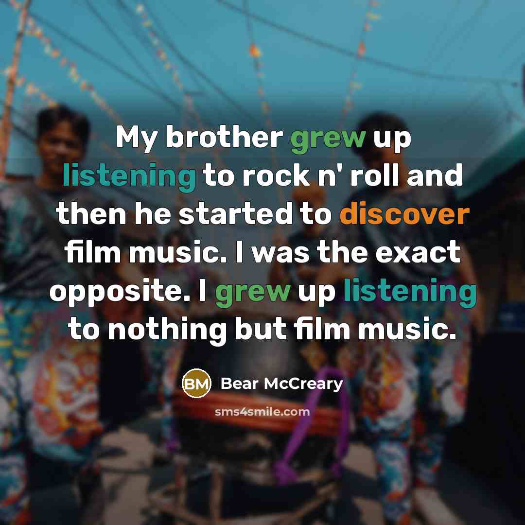 “My brother grew up listening to rock n' roll and…” quote by Bear McCreary