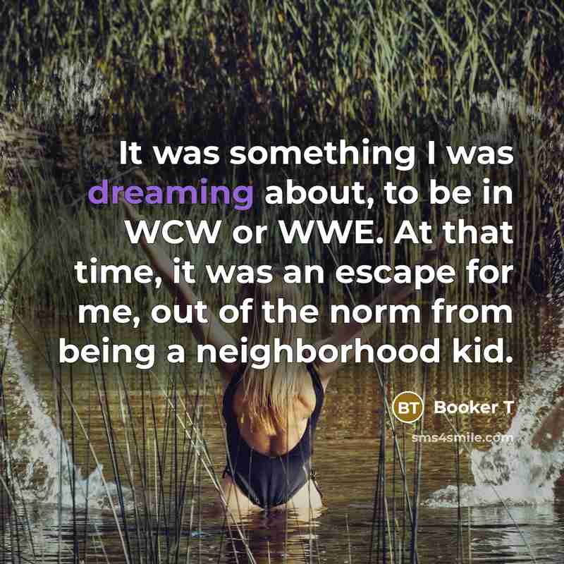 “It was something I was dreaming about, to be in…” quote by Booker T