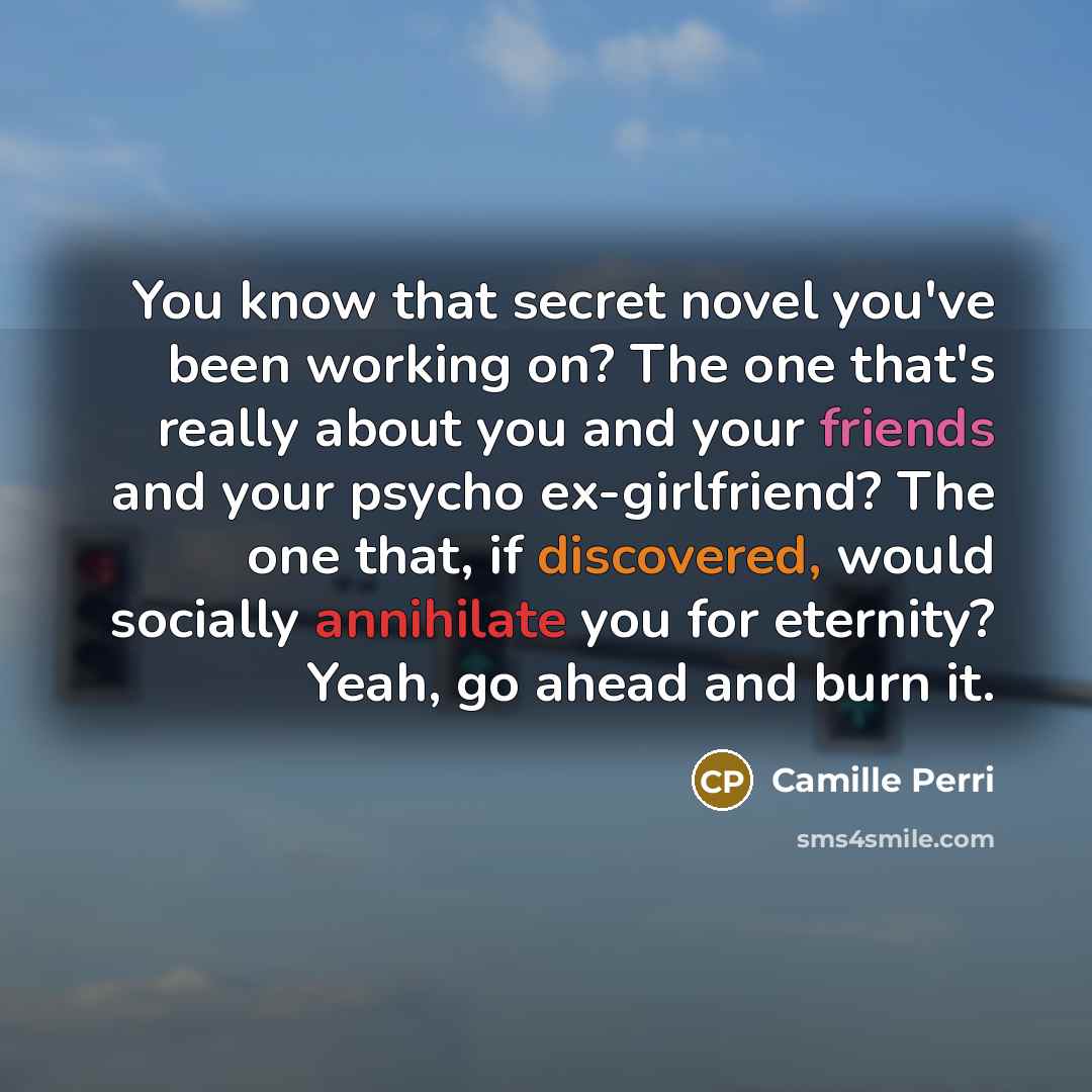 “You know that secret novel you've been working on? The…” quote by Camille Perri