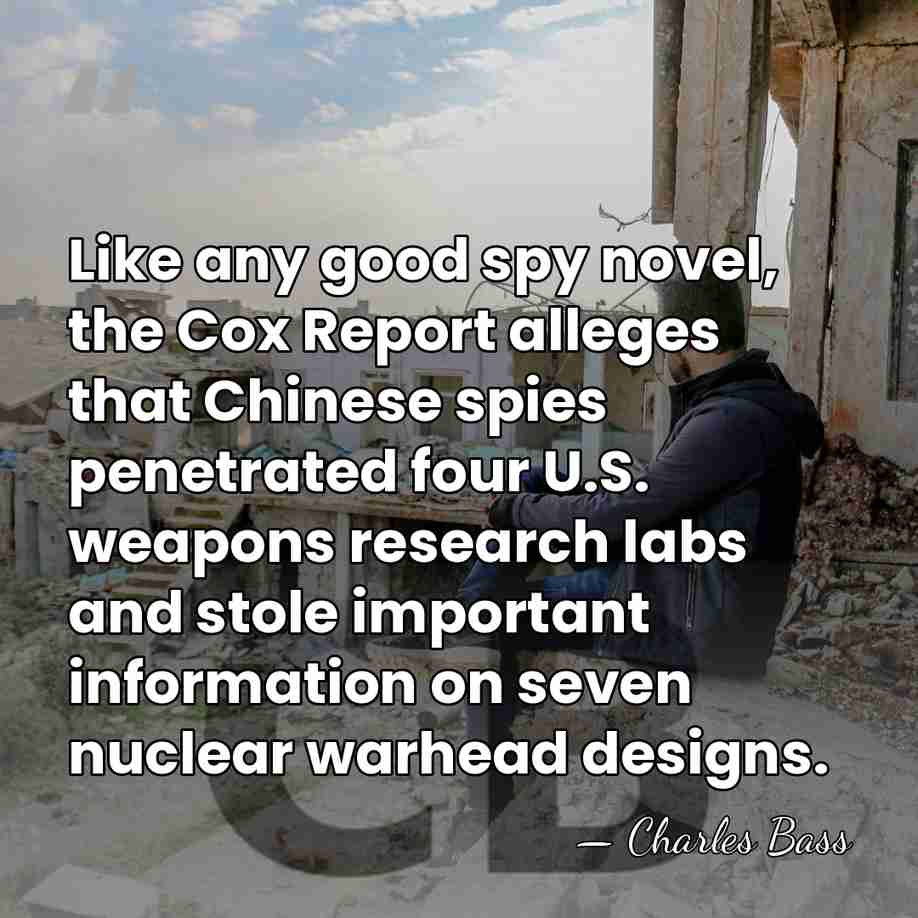 Like any good spy novel, the Cox Report alleges that Chinese spies&hellip; - Charles Bass