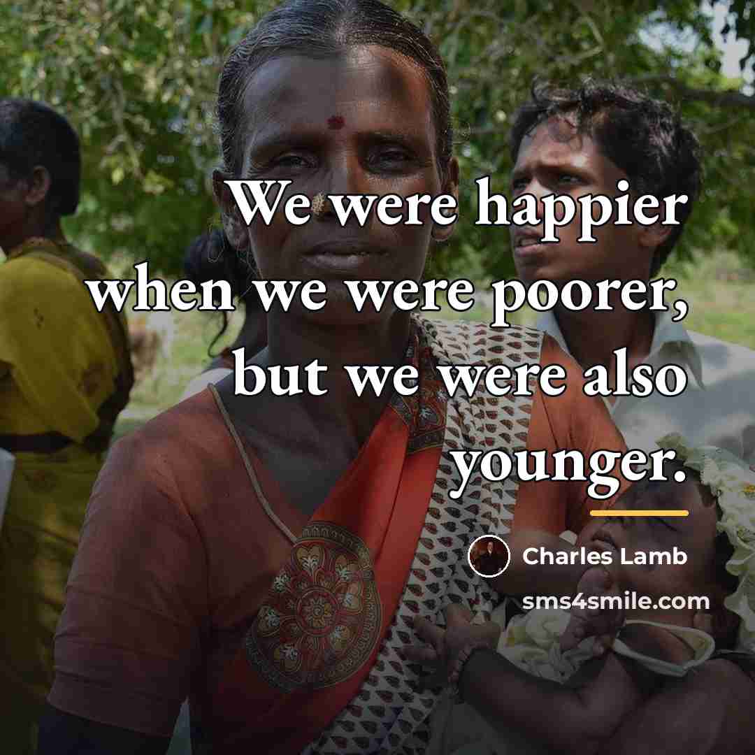“We were happier when we were poorer, but we were…” quote by Charles Lamb