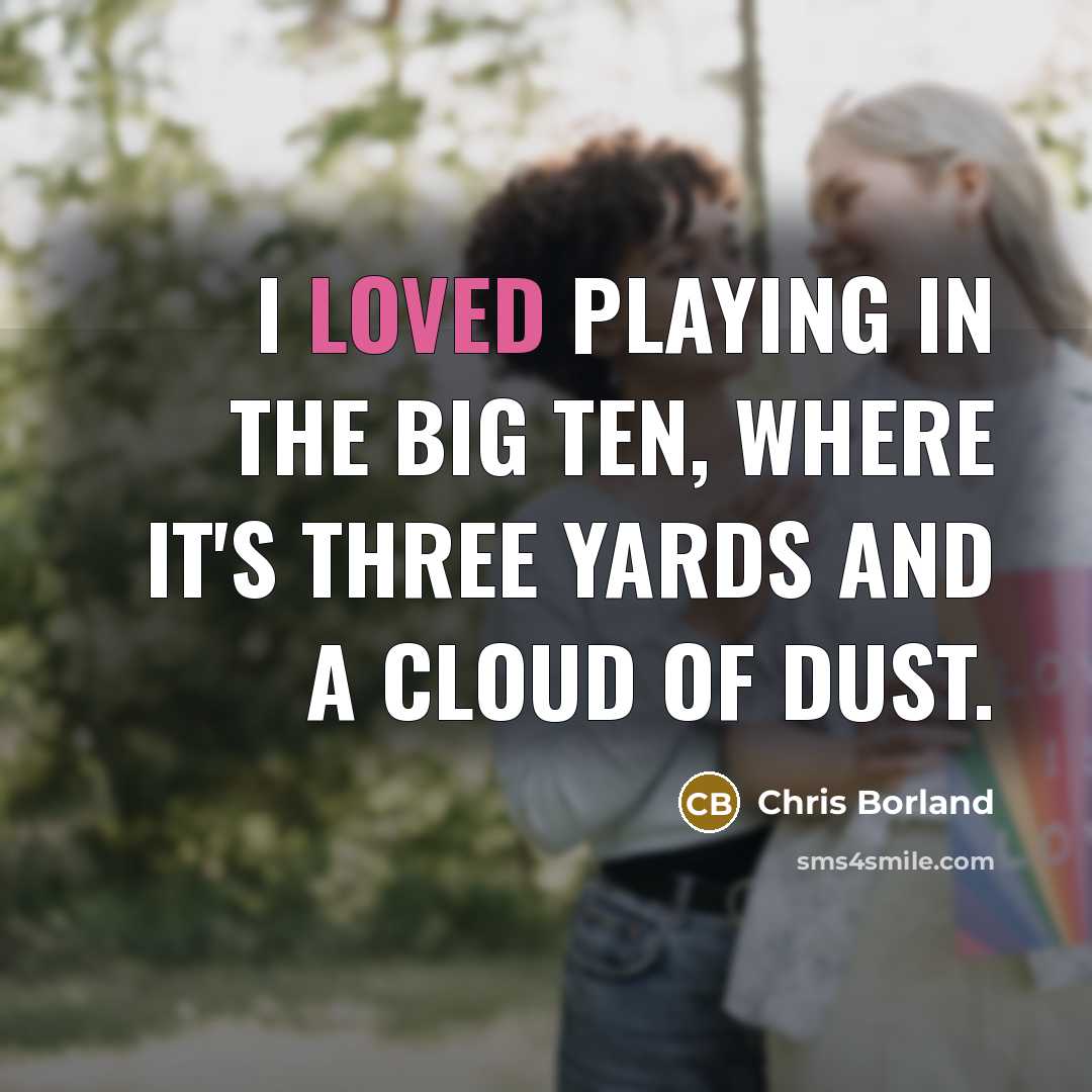 “I loved playing in the Big Ten, where it's three…” quote by Chris Borland