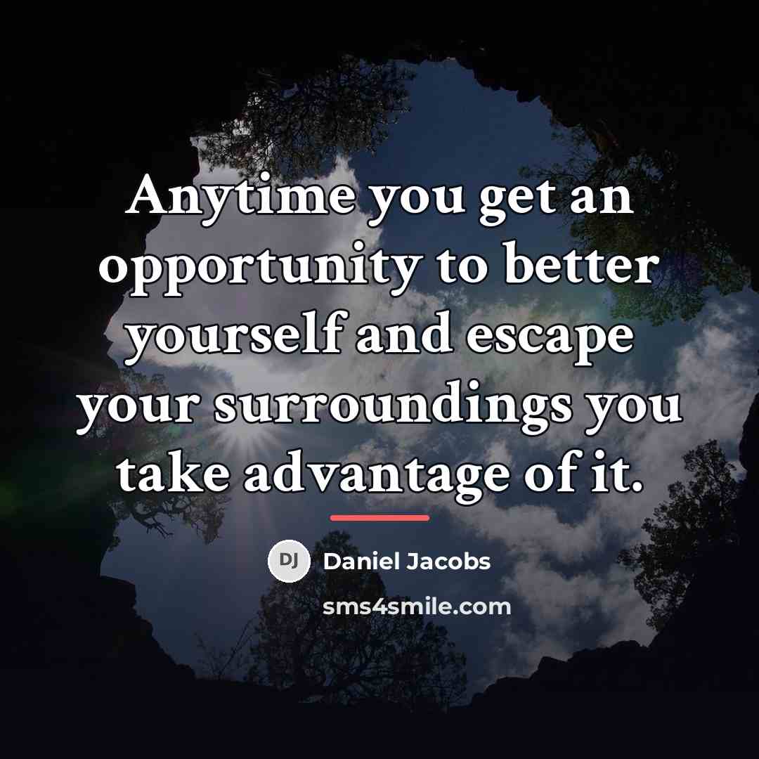“Anytime you get an opportunity to better yourself and escape…” quote by Daniel Jacobs