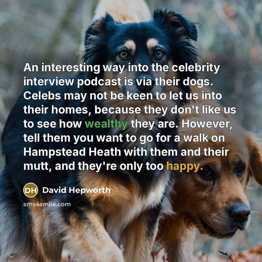 “An interesting way into the celebrity interview podcast is via…” quote by David Hepworth