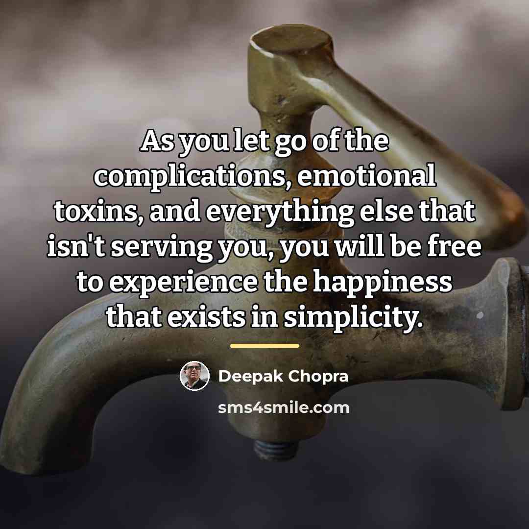“As you let go of the complications, emotional toxins, and…” quote by Deepak Chopra