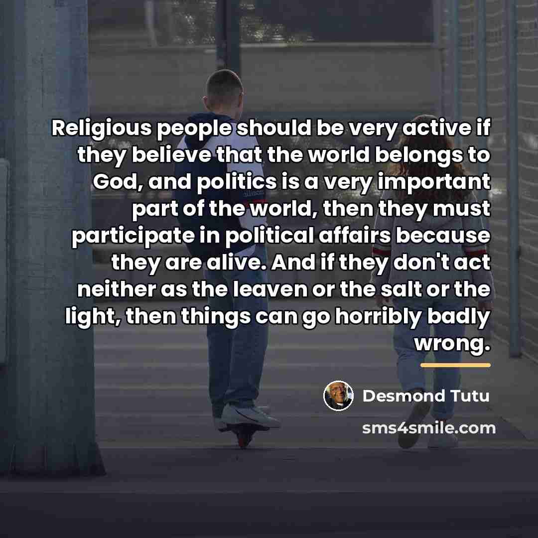 “Religious people should be very active if they believe that…” quote by Desmond Tutu