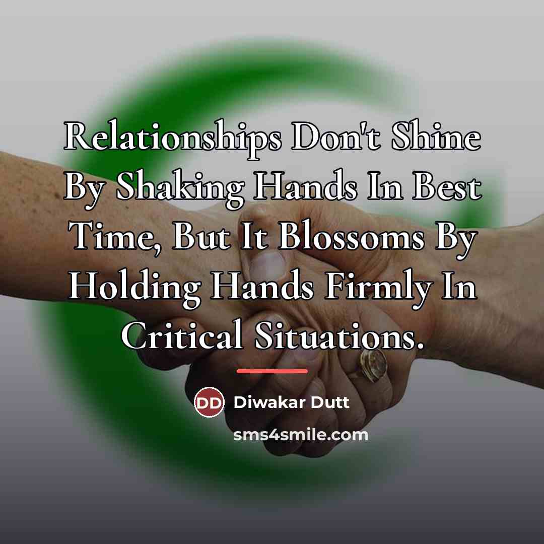 “Relationships Don't Shine By Shaking Hands In Best Time, But…” quote by Diwakar Dutt
