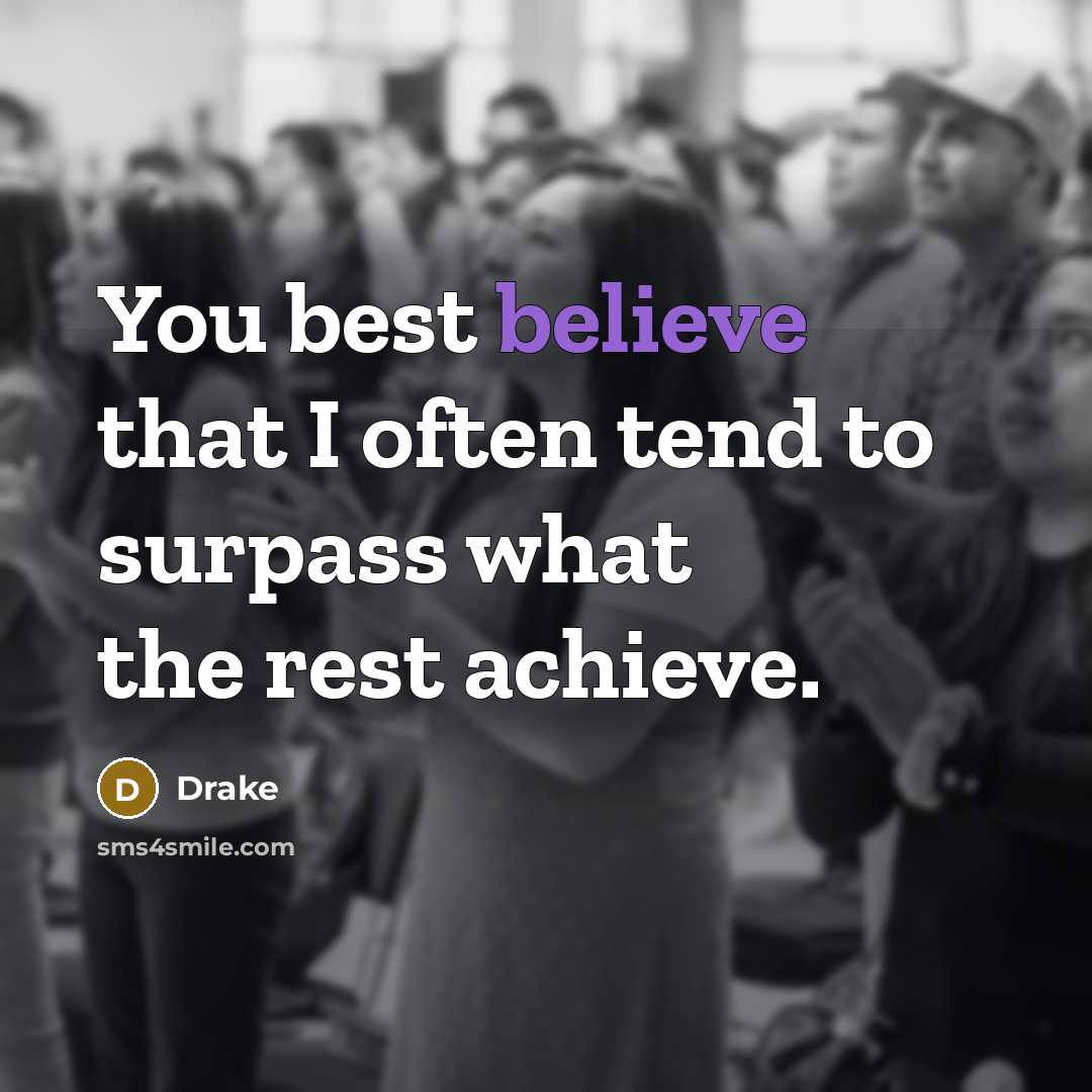 “You best believe that I often tend to surpass what…” quote by Drake