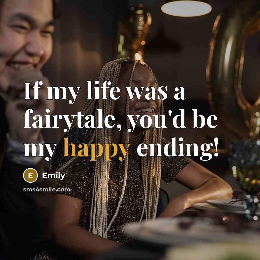 “If my life was a fairytale, you'd be my happy…” quote by Emily