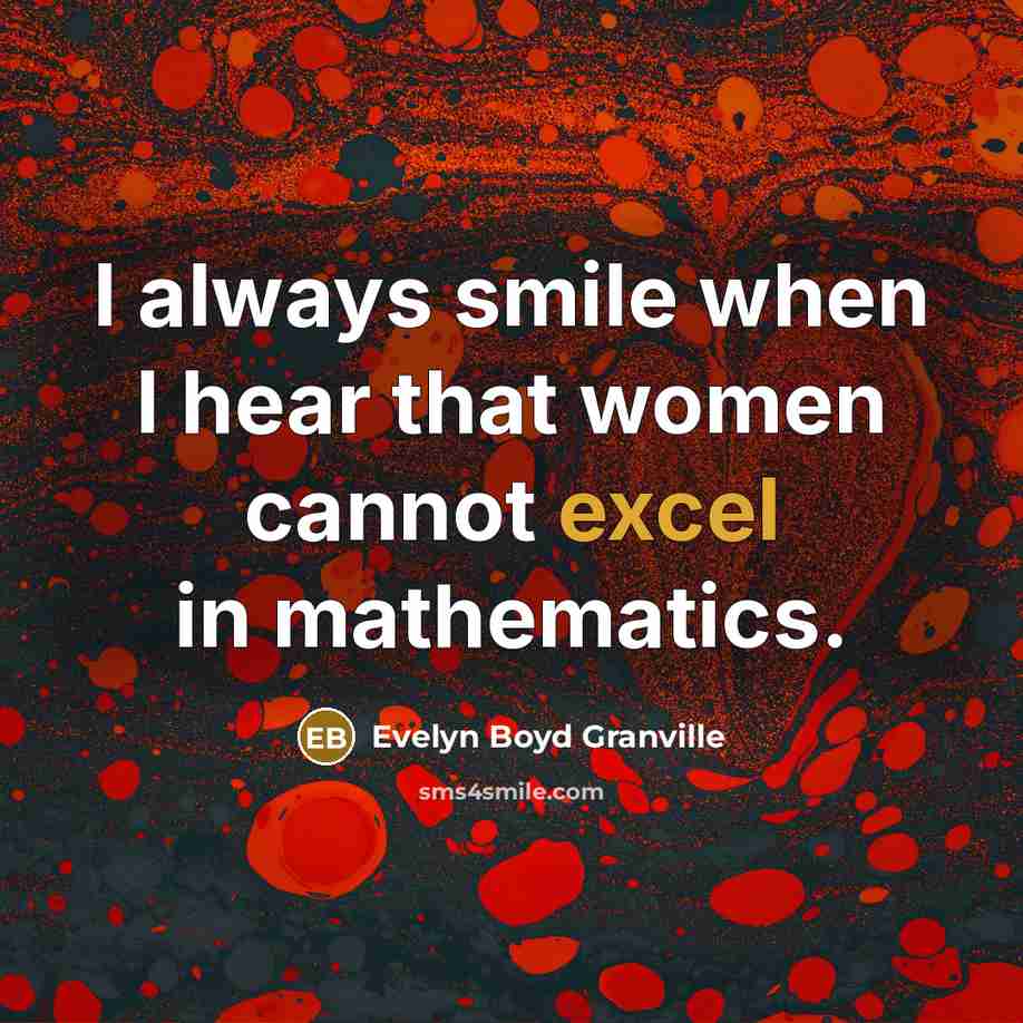 “I always smile when I hear that women cannot excel…” quote by Evelyn Boyd Granville