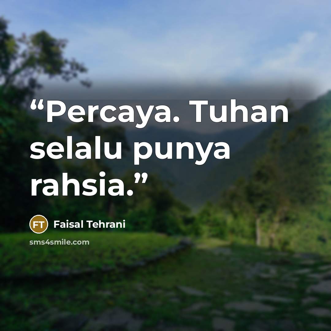 “Percaya. Tuhan selalu punya rahsia.” quote by Faisal Tehrani