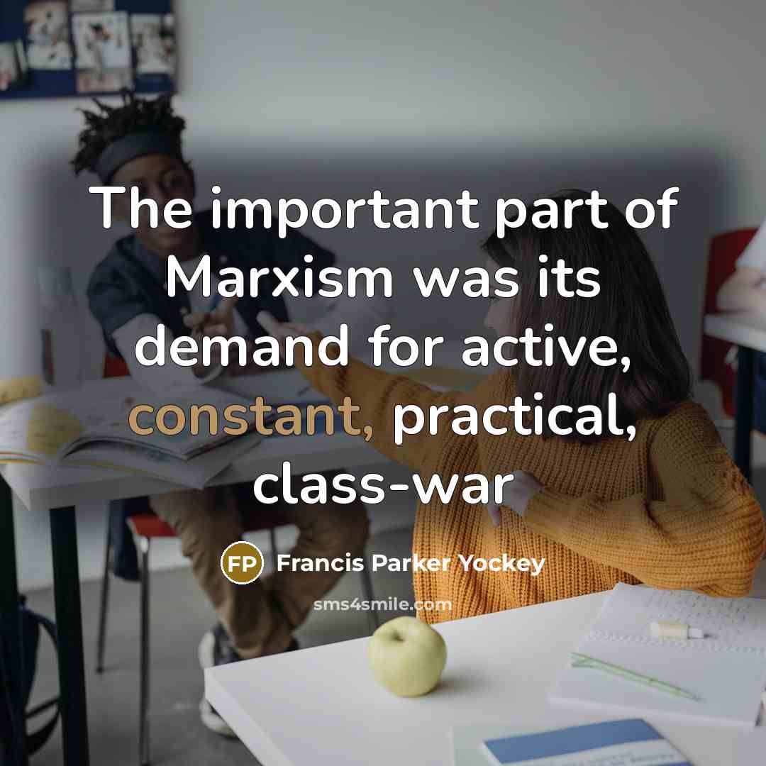 “The important part of Marxism was its demand for active,…” quote by Francis Parker Yockey