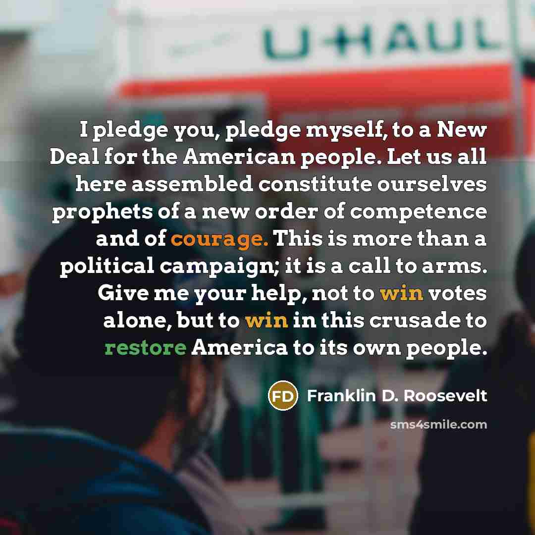 “I pledge you, pledge myself, to a New Deal for…” quote by Franklin D. Roosevelt