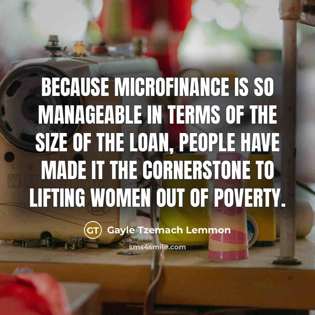 “Because microfinance is so manageable in terms of the size…” quote by Gayle Tzemach Lemmon