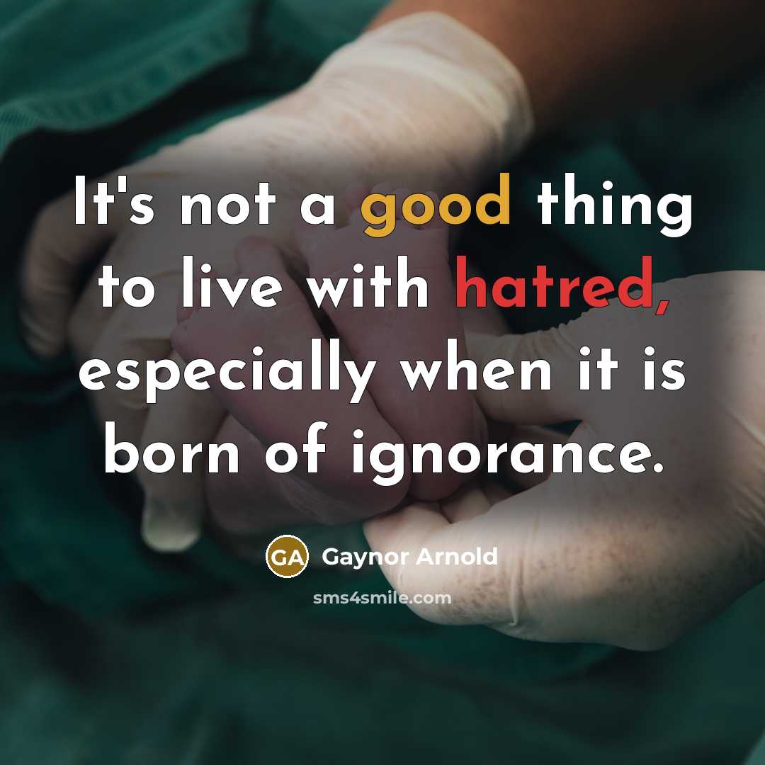 “It's not a good thing to live with hatred, especially…” quote by Gaynor Arnold