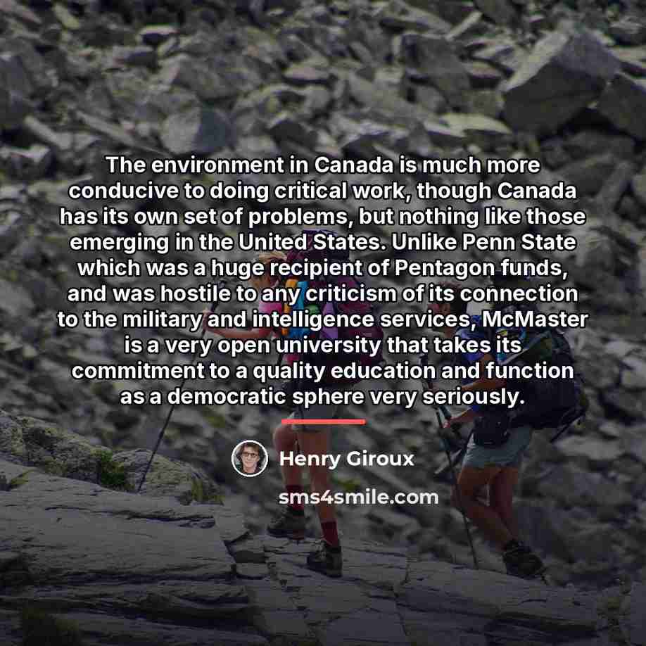 “The environment in Canada is much more conducive to doing…” quote by Henry Giroux